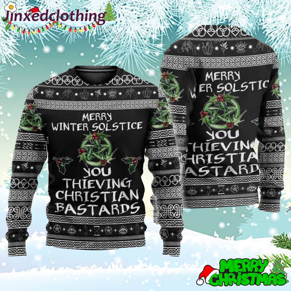 Merry Winter Solstice You Thieving Christian Bastards Christmas Ugly Sweater For Unisex 